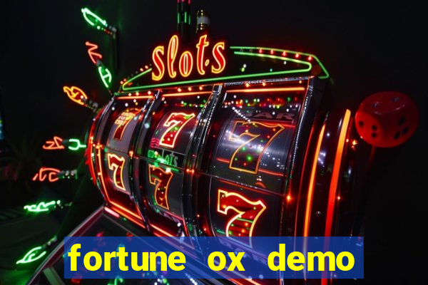 fortune ox demo dinheiro infinito